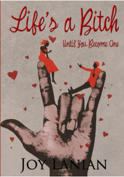 Life's A Bitch... Until You Become One