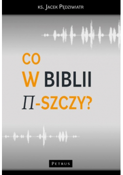 Co w Biblii pi-szczy?