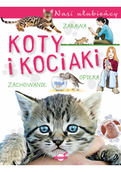 Nasi ulubieńcy. Koty i kociaki