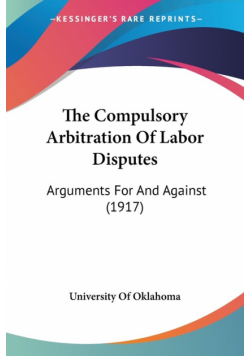 The Compulsory Arbitration Of Labor Disputes