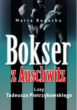 Bokser z Auschwitz  Losy Tadeusza Pietrzykowskiego