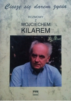 Rozmowy z Wojciechem Kilarem