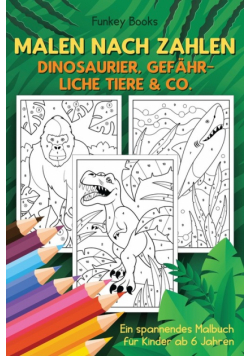 Malen nach Zahlen - Dinosaurier, gefährliche Tiere & Co.
