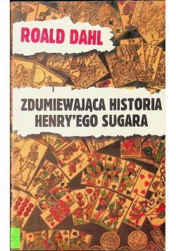 Zdumiewająca historia Henryego Sugara i sześć innych opowiadań