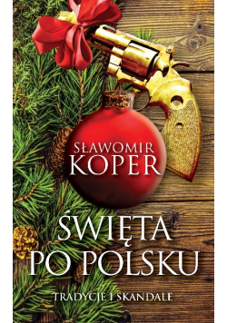 Święta po polsku Tradycje i skandale