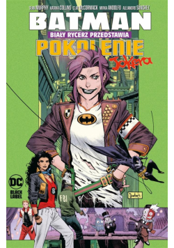 Batman. Biały Rycerz przedstawia. Pokolenie Jokera