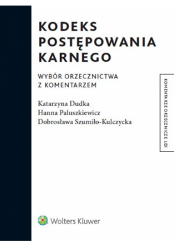 Kodeks postępowania karnego Wybór orzecznictwa z komentarzem