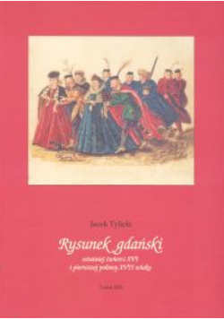 Rysunek gdański ostatniej ćwierci XVI wieku i pierwszej połowy XVII wieku