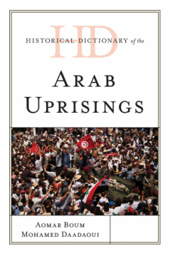 Historical Dictionary of the Arab Uprisings