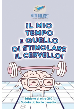 Il mio tempo è quello di stimolare il cervello! | Edizione di oltre 200 Sudoku da facile a medio