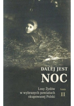 Dalej jest noc Losy Żydów w wybranych Tom II