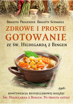 Zdrowe i proste gotowanie ze Św. Hildegardą z Bingen wyd. 2