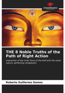 THE 8 Noble Truths of the Path of Right Action