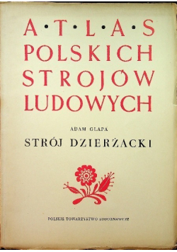 Atlas polskich strojów ludowych Strój Dzierżacki