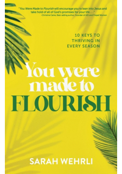 You Were Made to Flourish