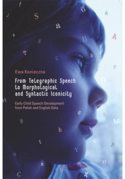 From Telegraphic Speech to Morphological and Syntactic Iconicity. Early Child Speech Development from Polish and English Data