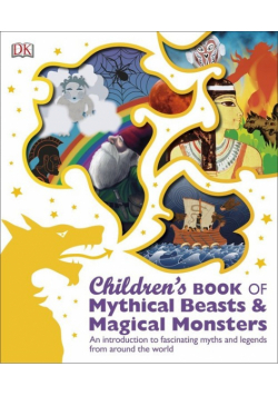 Children's Book of Mythical Beasts and Magical Monsters