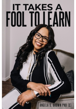 It Takes A Fool To Learn