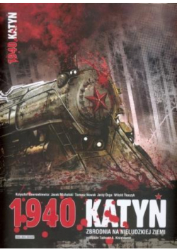 1940 Katyń. Zbrodnia na nieludzkiej ziemi