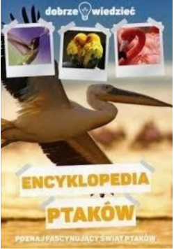 Dobrze wiedzieć Encyklopedia ptaków