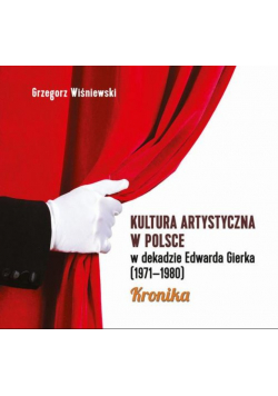 Kultura artystyczna w Polsce w dekadzie Edwarda Gierka ( 1971 - 1980 )