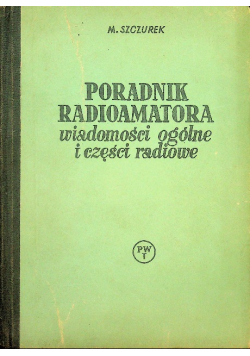 Poradnik radioamatora widomości ogólne i części radiowe