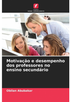 Motivação e desempenho dos professores no ensino secundário