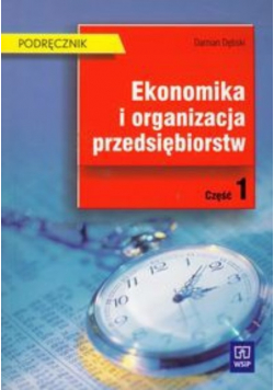 Ekonomika i organizacja przedsiębiorstw : podręcznik część 1
