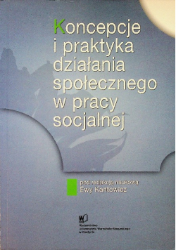 Koncepcje i praktyka działania społecznego w pracy socjalnej