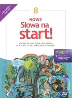 Język polski Słowa na start! NEON podręcznik dla klasy 8 szkoły podstawowej EDYCJA 2024-2026