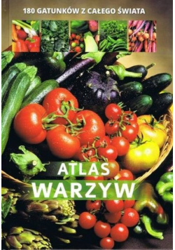Atlas warzyw 180 gatunków z całego świata