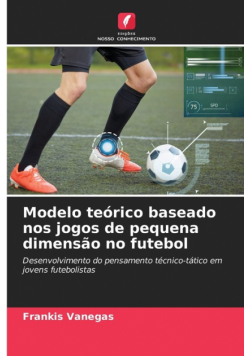Modelo teórico baseado nos jogos de pequena dimensão no futebol