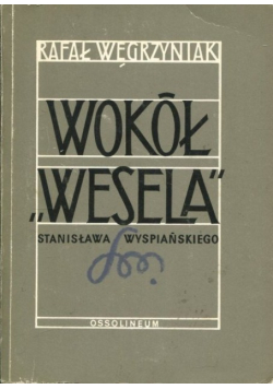 Wokół Wesela Stanisława Wyspiańskiego