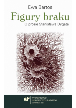 Figury braku. O prozie Stanisława Dygata