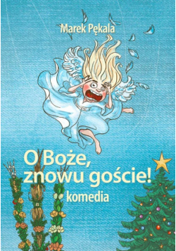 O Boże, znowu goście!