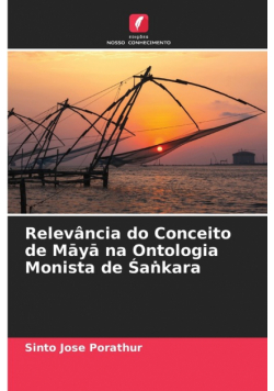 Relevância do Conceito de Māyā na Ontologia Monista de Śaṅkara