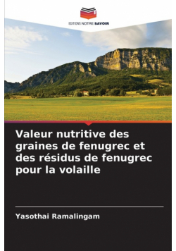 Valeur nutritive des graines de fenugrec et des résidus de fenugrec pour la volaille