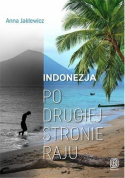 Indonezja Po drugiej stronie raju