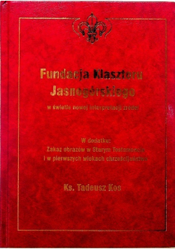 Fundacja Klasztoru Jasnogórskiego w świetle nowej interpretacji źródeł
