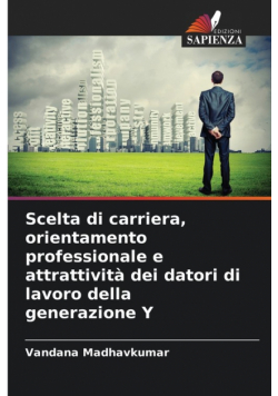 Scelta di carriera, orientamento professionale e attrattività dei datori di lavoro della generazione Y
