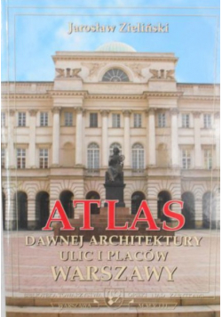 Atlas dawnej architektury ulic i placów Warszawy Tom14