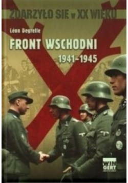 Zdarzyło się  w XX wieku front wschodni 1941-1945