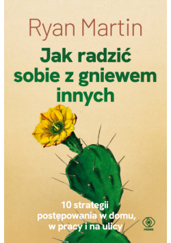Jak radzić sobie z gniewem innych