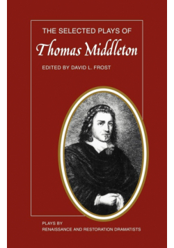 The Selected Plays of Thomas Middleton