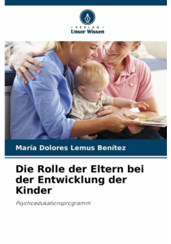 Die Rolle der Eltern bei der Entwicklung der Kinder