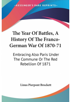 The Year Of Battles, A History Of The Franco-German War Of 1870-71