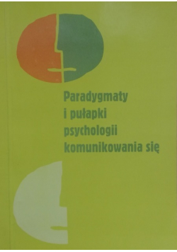 Paradygmaty i pułapki psychologii komunikowania się