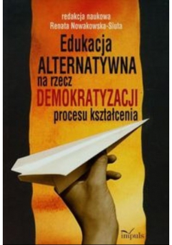 Edukacja alternatywna na rzecz demokratyzacji procesu kształcenia