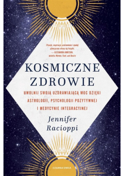 Kosmiczne zdrowie Uwolnij swoją uzdrawiającą moc