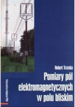 Pomiary pól elektromagnetycznych w polu bliskim
